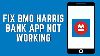 How To Fix BMO Harris Bank App Not Working 2024 | BMO Harris Bank App Not Working Today