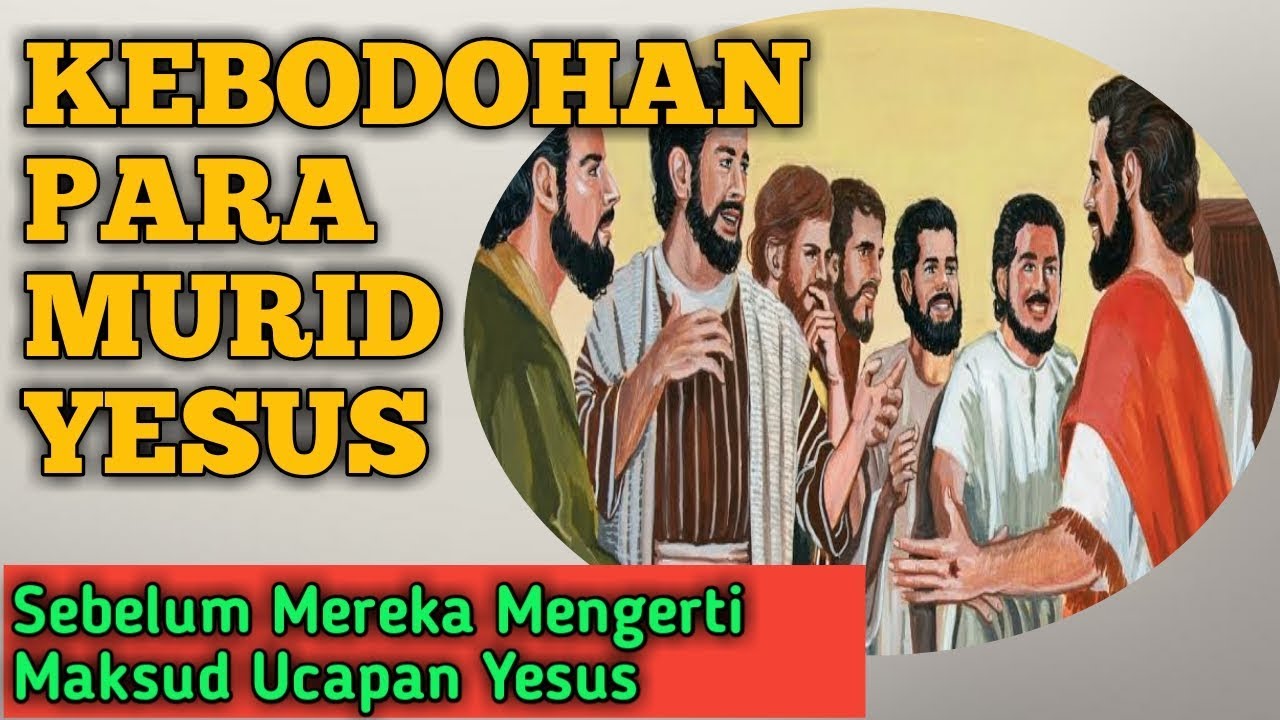 KEBODOHAN PARA MURID YESUS YouTube