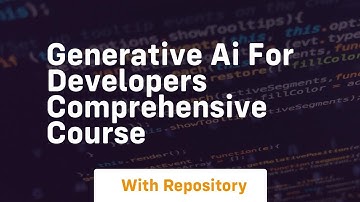 generative ai for developers comprehensive course