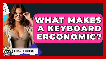 What Makes A Keyboard Ergonomic? - Ultimate Study Hacks
