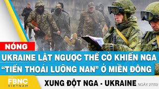 Nga Ukraine mới nhất 27/3 | Ukraine lật ngược thế cờ khiến Nga “tiến thoái lưỡng nan” ở miền đông screenshot 1