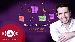 Mesut Kurtis Feat Maher Zain- Bugün Bayram