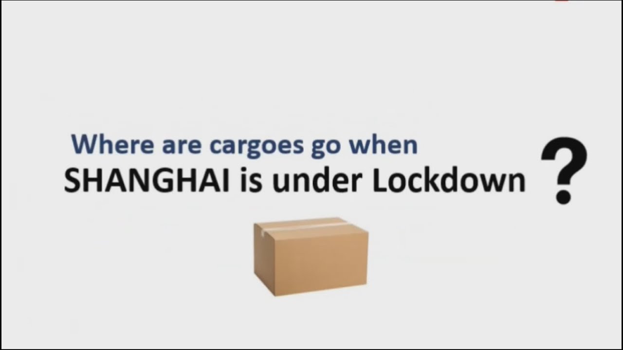 Learn how cargo moves in Shanghai, China during lockdown