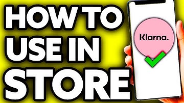 How To Use Klarna in Store (Quick and Easy!)