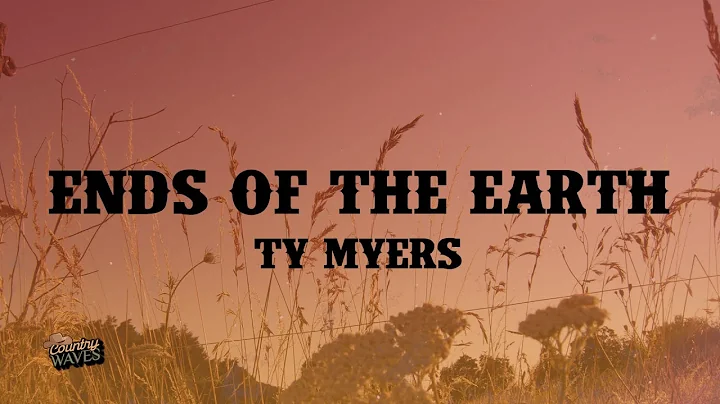 Ty Myers - Ends of the Earth (Lyrics)