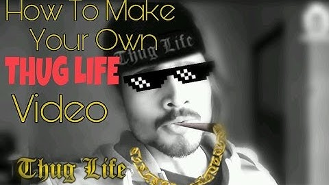 How to make your own THUG LIFE video!!
