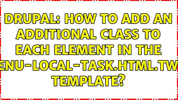 Drupal: How to add an additional class to each element in the menu-local-task.html.twig template?