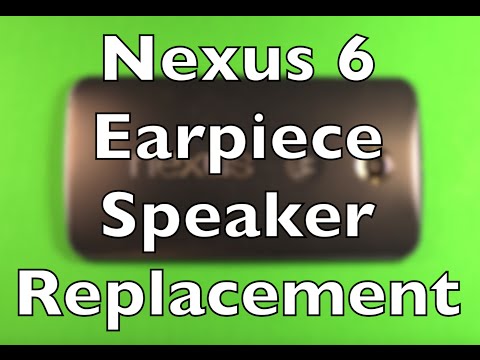 Nexus 6 Earpiece Speaker Replacement How To Change