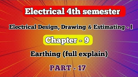#17  EDDE - l | EE 4th Semester | CH - 9 Earthing (full explain).