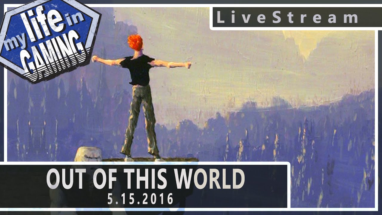 Out of this World (w/Phonedork) 5.15.2016 :: LiveStream - MY LIFE IN GAMING - Out of this World (w/Phonedork) 5.15.2016 :: LiveStream - MY LIFE IN GAMING
