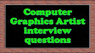 Computer Graphics Artist interview questions