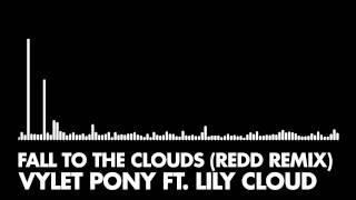 Vylet Pony feat. Lily Cloud - Fall To The Clouds (REDD Remix)