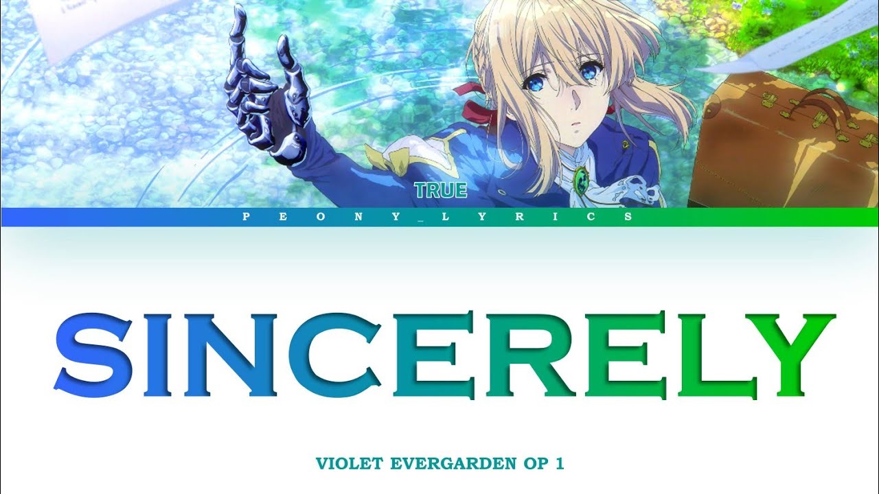 Violet Evergarden OP 1 "SINSERELY (True)"_  Lyrics (Kan/Rom/Eng)