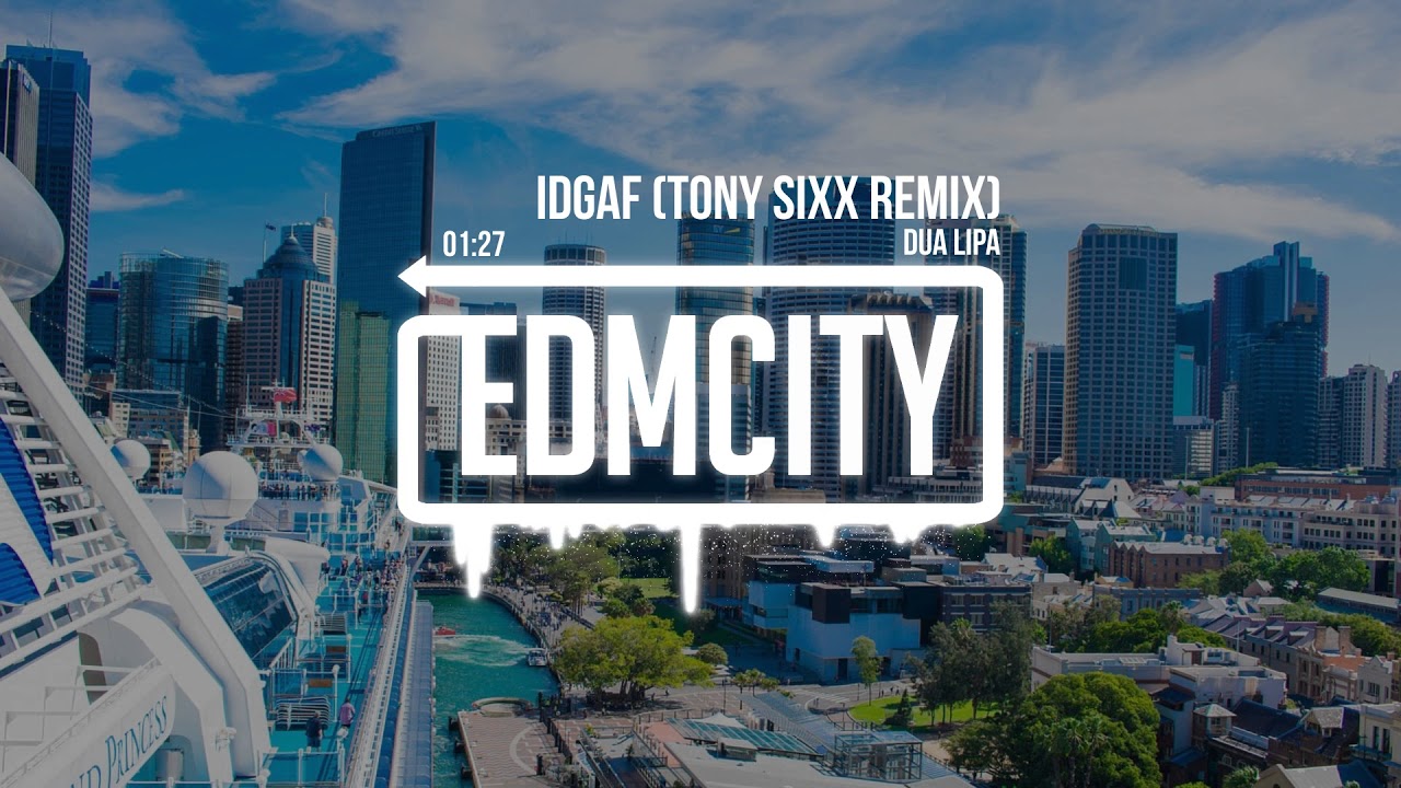 Dua Lipa - IDGAF (Tony Sixx Remix)
