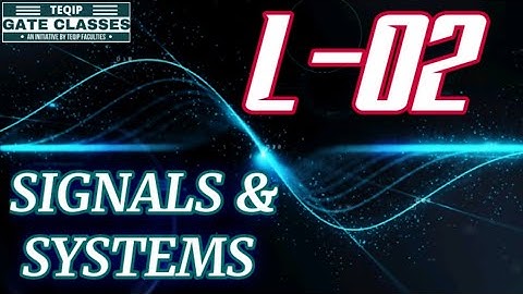 Lec - 02 | ECE/EE | Signals & Systems by Vivek Sir | Let