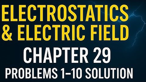 HC Verma Chapter 29: Electric Field & Potential Q1-10 Solutions"