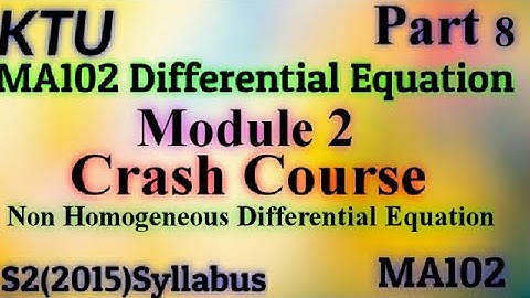 Non Homogeneous Differential Equation- Differential Equation | Module2 |S2(2015) |MA102 |KTU |Part8