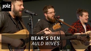 Video thumbnail of "Bears Den - Auld Wives (live at joiz)"