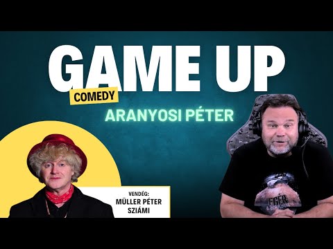 Game Up Comedy - Aranyosi Péter & Müller Péter Sziámi | Aranyosi Péter