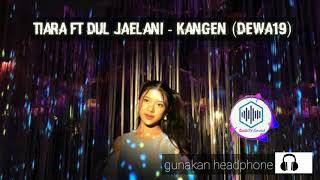 Tiara ft Dul Jaelani - Kangen (Dewa19)