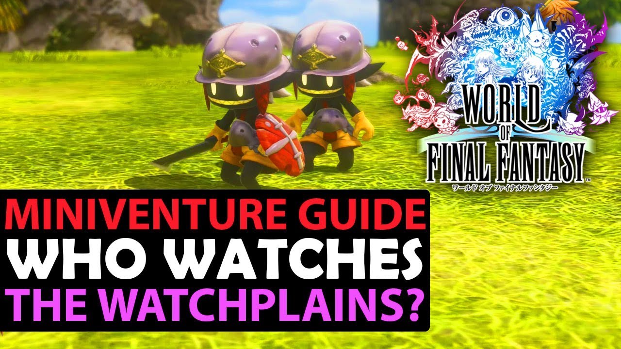World of Final Fantasy PS4, PC & Vita - Who Watches The Watch Plains? Miniventure Tutorial