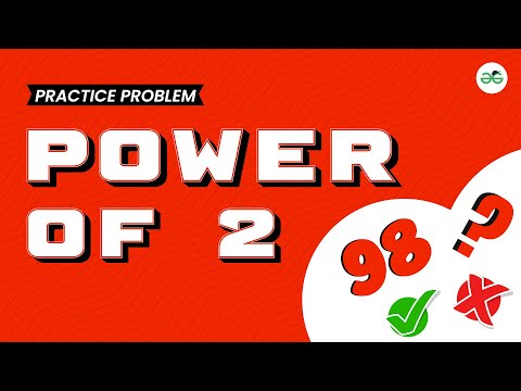 Power of 2 | School Practice Problem | GeeksforGeeks School