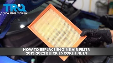 How to Replace Engine Air Filter 2013-2022 Buick Encore 1.4L L4