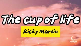 RICKY MARTIN - The Cup Of Life ( Lyrics )