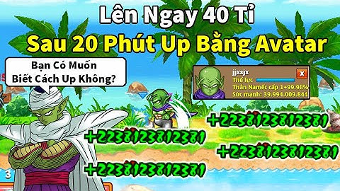 Ngọc Rồng Online - Lên luôn 40tỷ sức mạnh chỉ sau 20 phút up bằng chiếc avatar 100% và sét đồ này