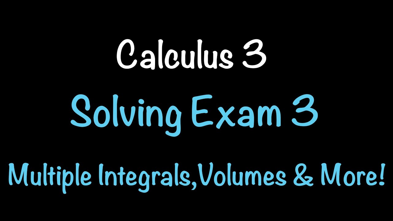 Calculus 3 | Solving Exam 3 | Multiple Integrals, Volumes & More! Math with Professor V