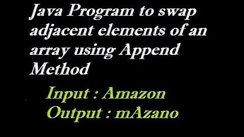 Java Program to swap adjacent elements of an array