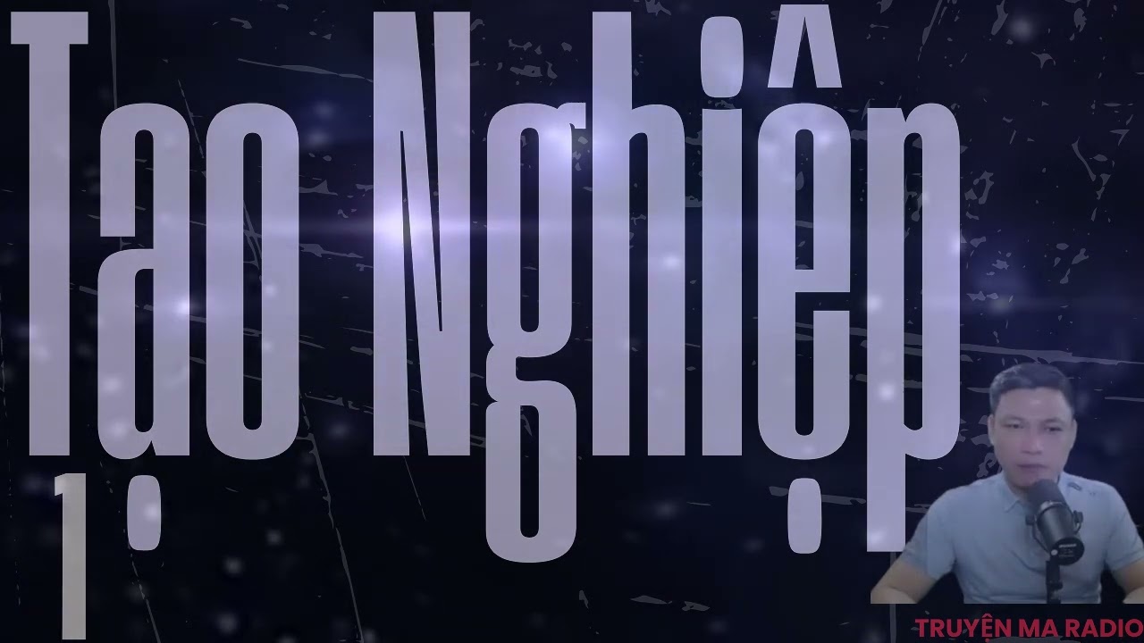 TRUYỆN MA CÓ THẬT CỰC HAY : Tạo nghiệp | MC DIỄN ĐỌC NGHE MÀ BỦN RỦN CHÂN TAY