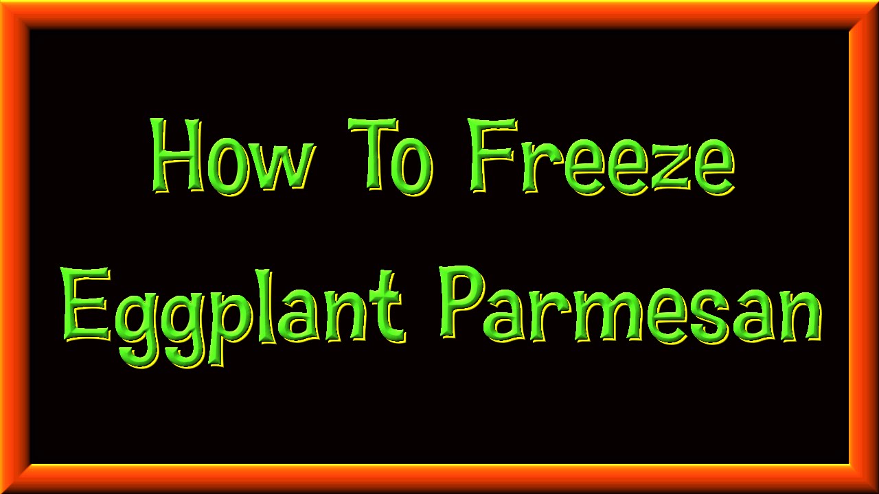 How To Freeze Eggplant For Parmesan YouTube