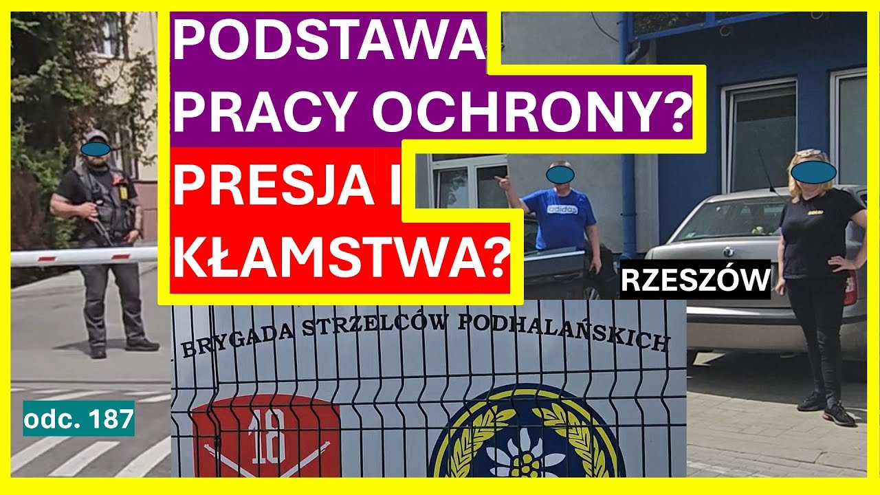 Podstawy pracy ochrony - notoryczne kłamanie i straszenie ludzi? Rzeszów - BSH i 21 Brygada. #187