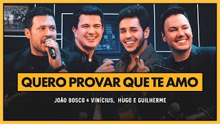 João Bosco e Vinicius e @HugoeGuilhermeOficial  - Quero Provar Que Te Amo (DVD  Positivo )