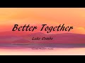 Luke Combs - Better Together (Lyrics) - What You See Is What You Get (2019)