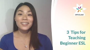 3 Tips for Teaching Beginner ESL