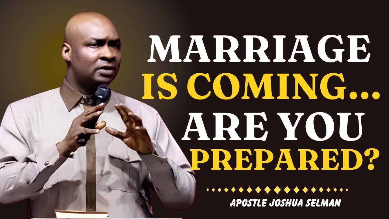 You’re Praying for Marriage… But Are You Actually Prepared? | Apostle Joshua Selman
