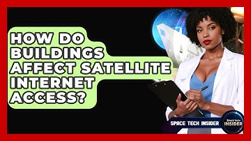 How Do Buildings Affect Satellite Internet Access? - Space Tech Insider