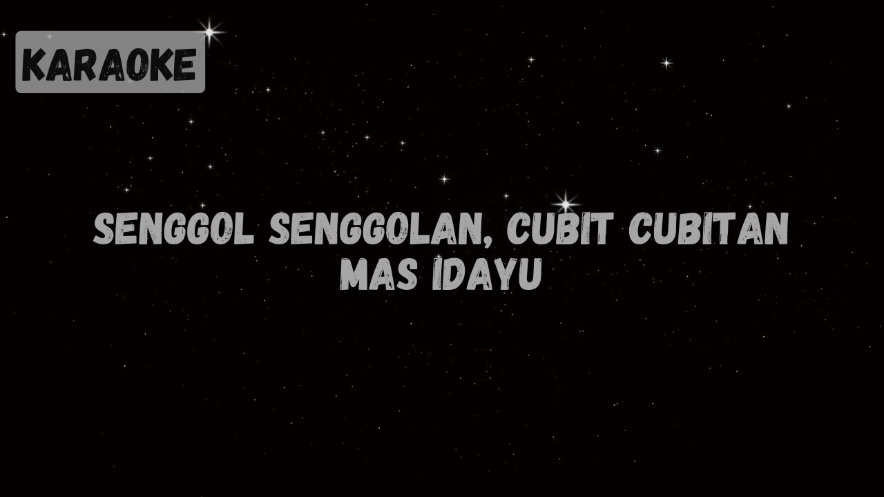 Mas Idayu - Senggol Senggolan, Cubit Cubitan [KARAOKE]