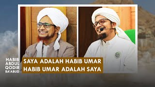 SAYA ADALAH HABIB UMAR, HABIB UMAR ADALAH SAYA | Habib Abdul Qodir Ba'abud