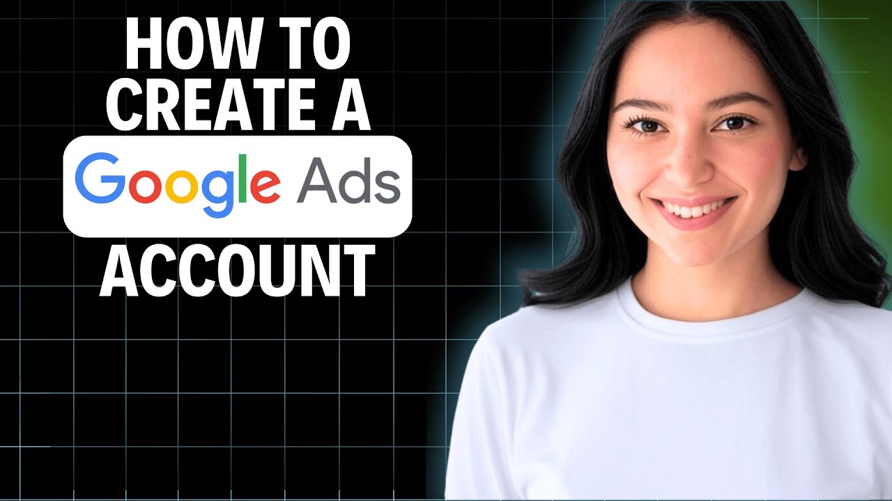 How to Create a Google Ads Account 2025 (Complete Step-by-Step ...