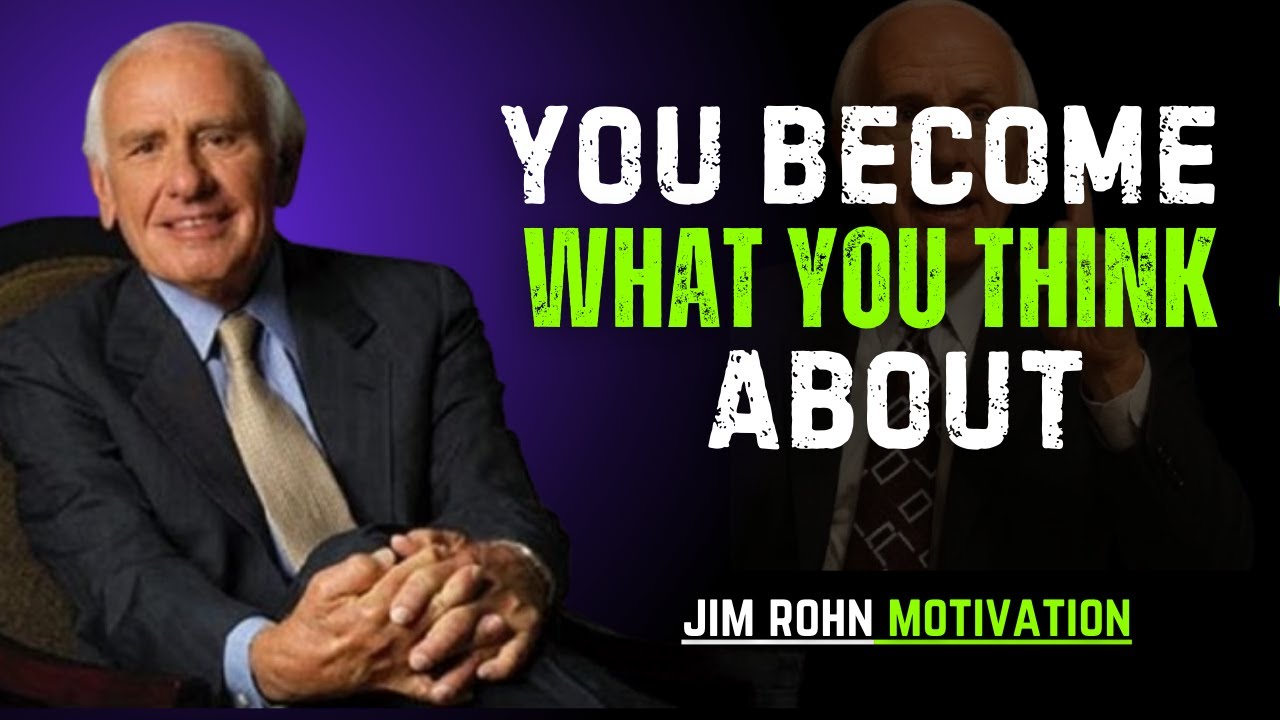 Jim Rohn - You Become What You Think About | Jim Rohn Motivational ...