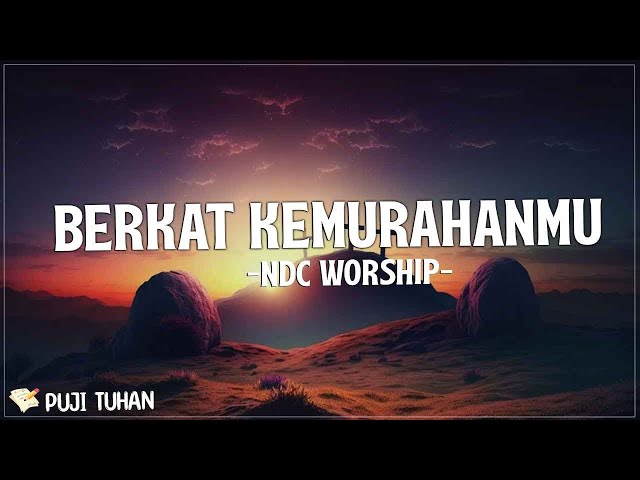 Berkat KemurahanMu - NDC Worship (Lirik) Lagu Rohani Kristen Terbaru 2023 class=