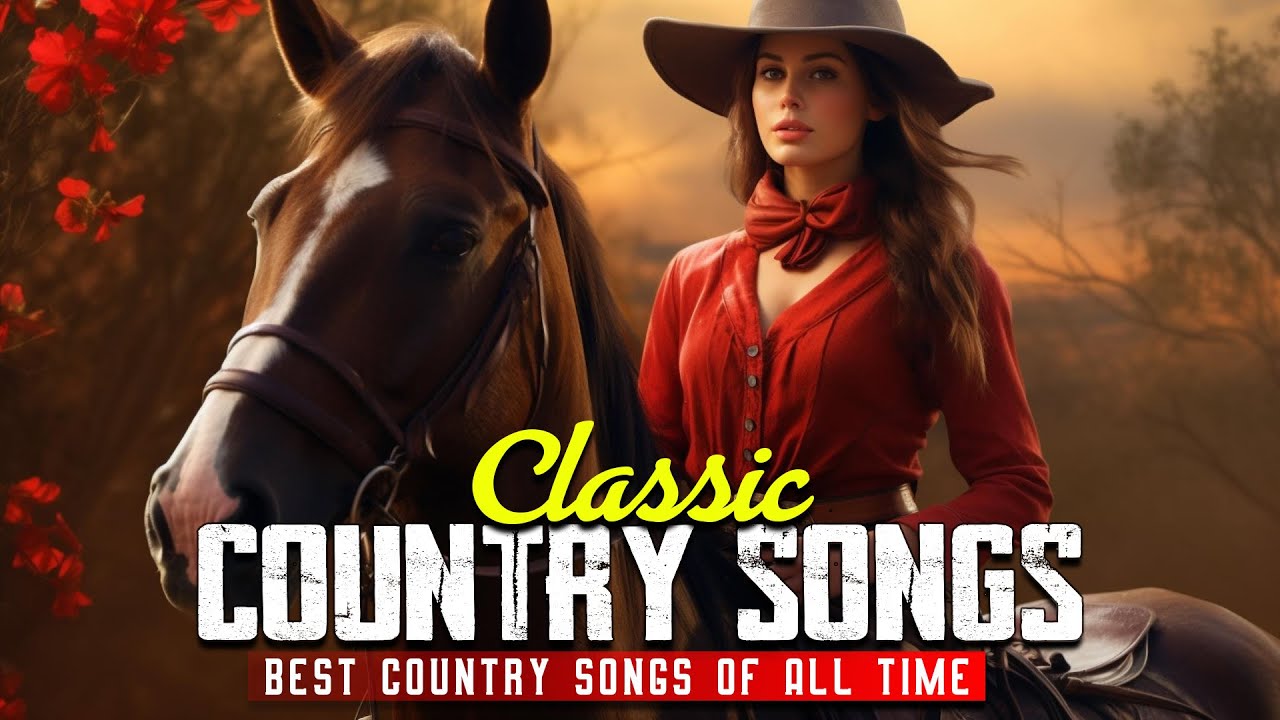 Best Country Songs Of All Time 🍂 ️ Top Country Music Collection, Top ...