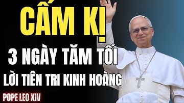 Ba Ngày Tăm Tối: Lời Tiên Tri Kinh Hoàng Của Giáo Hoàng Lêô XIV Không Phải Trò Đùa!