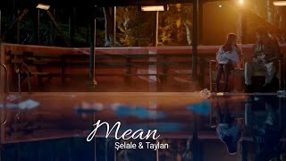 Şelale & Taylan - Mean