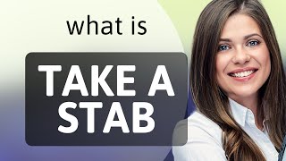 Understanding the Phrase Take a Stab: A Guide for English Learners