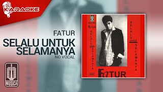 Video thumbnail of "Fatur - Selalu Untuk Selamanya (Official Karaoke Video) | No Vocal"