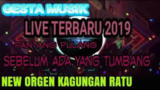 GESTA MUSIK NEW ORGEN TUNGGAL KAGUNGAN RATU 2019